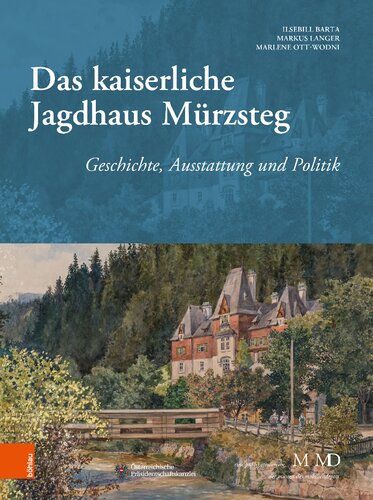 Das Kaiserliche Jagdhaus Murzsteg: Geschichte, Ausstattung Und Politik