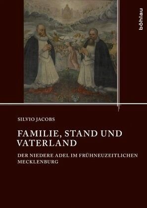Familie, Stand und Vaterland: Der niedere Adel im frühneuzeitlichen Mecklenburg. Dissertationsschrift
