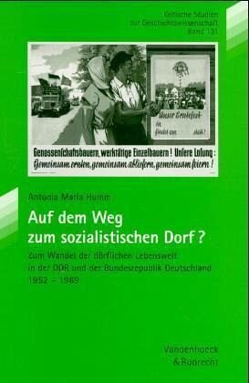 Auf dem Weg zum sozialistischen Dorf?: Zum Wandel der dörflichen Lebenswelt in der DDR von 1952 bis 1969 mit vergleichenden Aspekten zur Bundesrepublik Deutschland