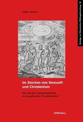 Im Zeichen von Vernunft und Christentum: Die Zürcher Landschulreform im ausgehenden 18. Jahrhundert