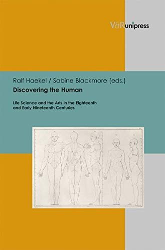 Discovering the Human: Life Science and the Arts in the Eighteenth and Early Nineteenth Centuries