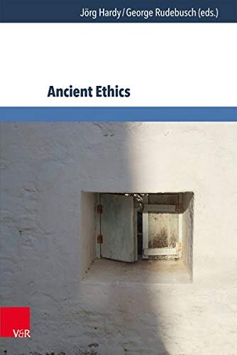 Foundations of Ancient Ethics / Grundlagen Der Antiken Ethik