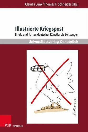 Illustrierte Kriegspost: Briefe und Karten deutscher Künstler als Zeitzeugen