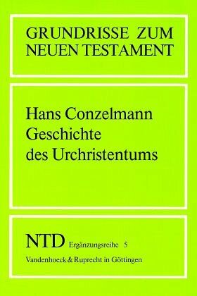 Geschichte des Urchristentums / Grundrisse zum Neuen Testament 5: Das Neue Testament Deutsch (NTD), Erg.-Reihe