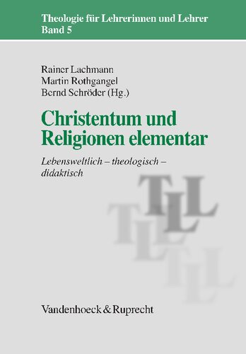Christentum und Religionen elementar: Lebensweltlich – theologisch – didaktisch