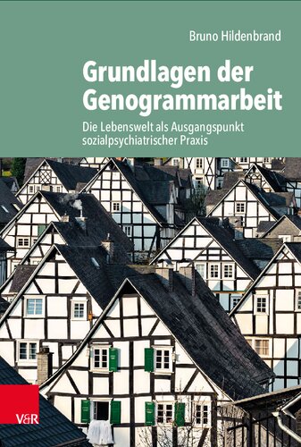 Grundlagen der Genogrammarbeit: Die Lebenswelt als Ausgangspunkt sozialpsychiatrischer Praxis