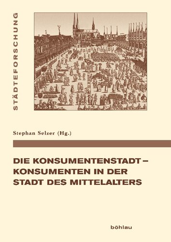 Die Konsumentenstadt - Konsumenten in der Stadt des Mittelalters