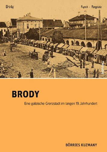 Brody: Eine galizische Grenzstadt im langen 19. Jahrhundert