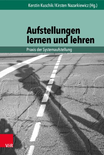 Aufstellungen lernen und lehren: Praxis der Systemaufstellung