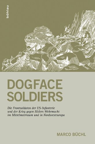 Dogface Soldiers: Die Frontsoldaten der US-Infanterie und der Krieg gegen Hitlers Wehrmacht im Mittelmeerraum und in Nordwesteuropa