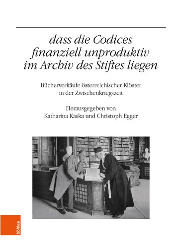 „...dass die Codices finanziell unproduktiv im Archiv des Stiftes liegen