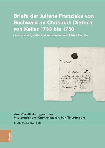 Briefe der Juliane Franziska von Buchwald an Christoph Dietrich von Keller 1738 bis 1750