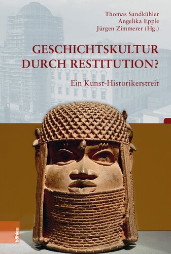Geschichtskultur durch Restitution?: Ein Kunst-Historikerstreit