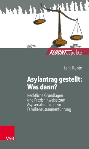 Asylantrag gestellt: Was dann?: Rechtliche Grundlagen und Praxishinweise zum Asylverfahren und zur Familienzusammenführung