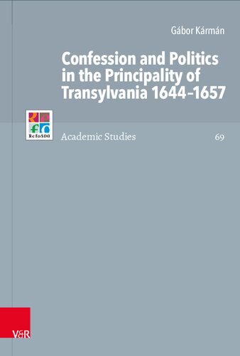 Confession and Politics in the Principality of Transylvania 1644–1657