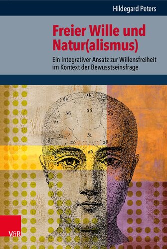 Freier Wille und Natur(alismus): Ein integrativer Ansatz zur Willensfreiheit im Kontext der Bewusstseinsfrage