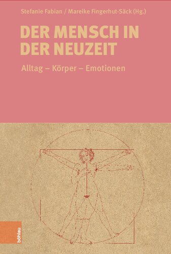 Der Mensch in der Neuzeit: Alltag – Körper – Emotionen. Festschrift für Eva Labouvie zum 65. Geburtstag
