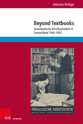 Beyond Textbooks: Amerikanische Schulbucharbeit in Deutschland 1944–1952