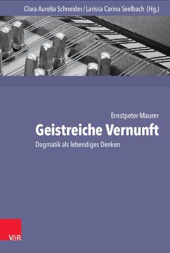 Geistreiche Vernunft: Dogmatik als lebendiges Denken