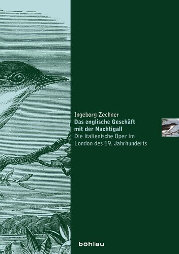 Das englische Geschäft mit der Nachtigall: Die italienische Oper im London des 19. Jahrhunderts