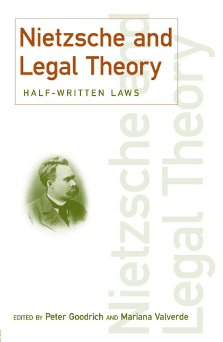 Nietzsche and Legal Theory: Half-Written Laws (Discourses of Law)