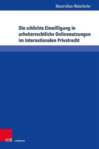 Die schlichte Einwilligung in urheberrechtliche Onlinenutzungen im Internationalen Privatrecht