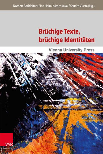 Brüchige Texte, brüchige Identitäten: Avantgardistisches und exophones Schreiben von der klassischen Moderne bis zur Gegenwart