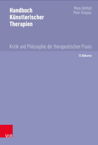 Handbuch Künstlerischer Therapien: Kritik und Philosophie der therapeutischen Praxis