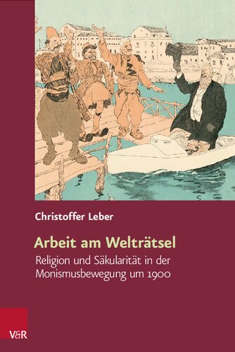 Arbeit am Welträtsel: Religion und Säkularität in der Monismusbewegung um 1900