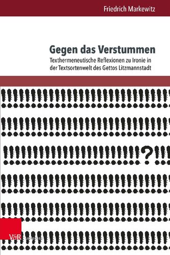 Gegen das Verstummen: Texthermeneutische Reflexionen zu Ironie in der Textsortenwelt des Gettos Litzmannstadt