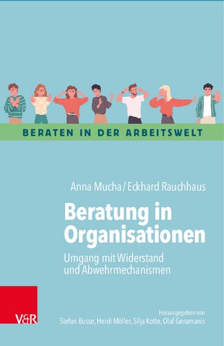 Beratung in Organisationen: Umgang mit Widerstand und Abwehrmechanismen