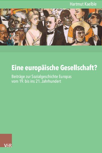Eine europäische Gesellschaft?: Beiträge zur Sozialgeschichte Europas vom 19. bis ins 21. Jahrhundert