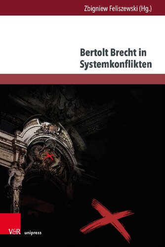 Bertolt Brecht in Systemkonflikten: Produktion – Rezeption – Wirkung