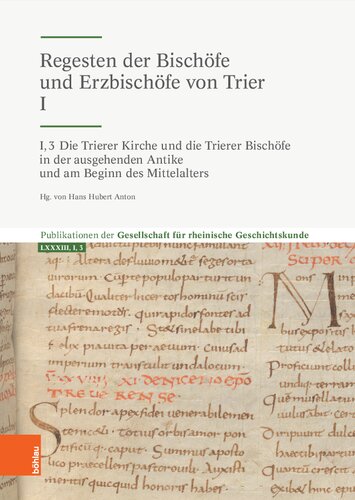 Die Trierer Kirche und die Trierer Bischöfe in der ausgehenden Antike und am Beginn des Mittelalters: Bischöfe von der Wende des 4./5. Jahrhunderts bis zum Beginn des 7. Jahrhunderts