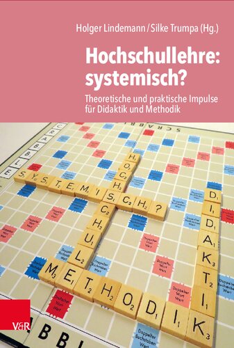 Hochschullehre: systemisch?: Theoretische und praktische Impulse für Didaktik und Methodik