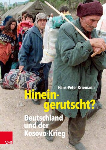 Hineingerutscht?: Deutschland und der Kosovo-Krieg