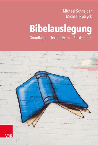 Bibelauslegung: Grundlagen – Textanalysen – Praxisfelder