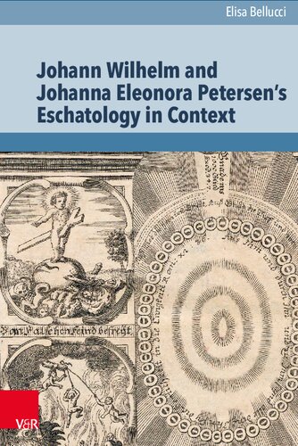 Johann Wilhelm and Johanna Eleonora Petersen's Eschatology in Context