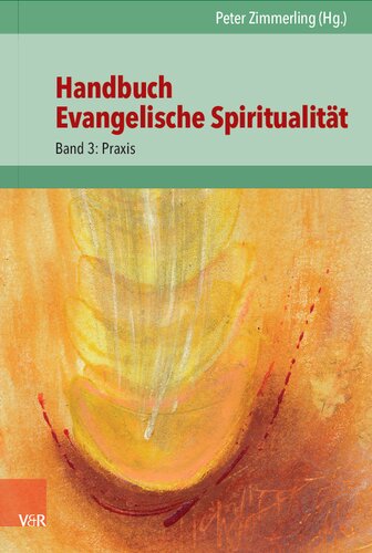 Handbuch Evangelische Spiritualität: Band 3: Praxis