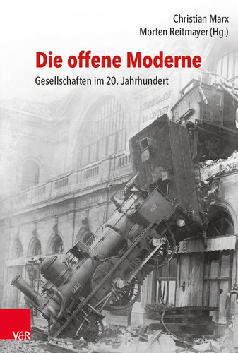 Die offene Moderne – Gesellschaften im 20. Jahrhundert: Festschrift für Lutz Raphael zum 65. Geburtstag