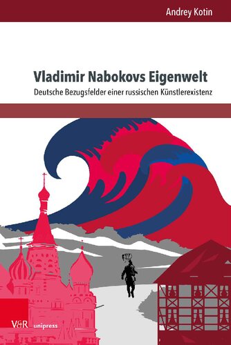 Vladimir Nabokovs Eigenwelt: Deutsche Bezugsfelder einer russischen Künstlerexistenz