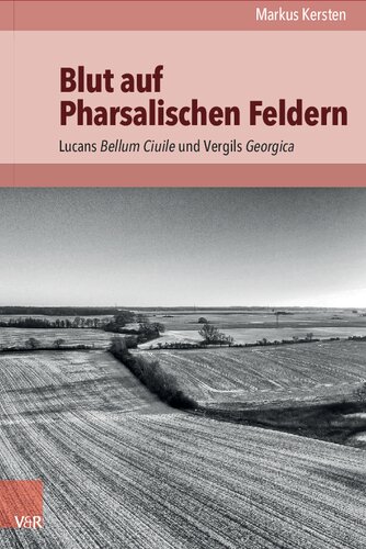 Blut auf Pharsalischen Feldern: Lucans Bellum Ciuile und Vergils Georgica