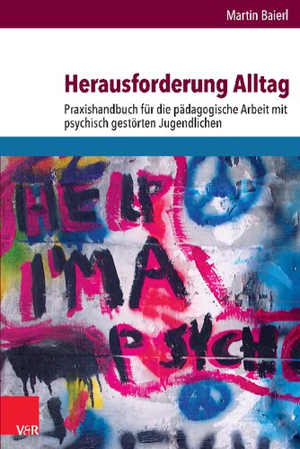 Herausforderung Alltag: Praxishandbuch für die pädagogische Arbeit mit psychisch gestörten Jugendlichen