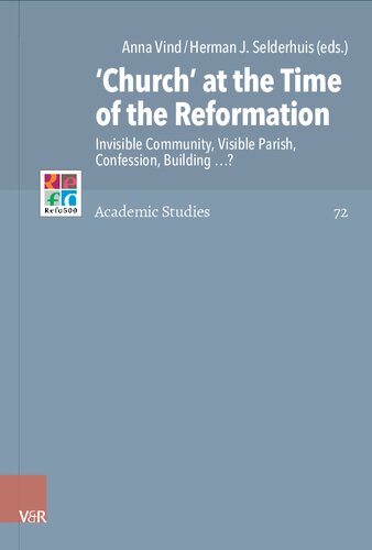 ‘Church’ at the Time of the Reformation: Invisible Community, Visible Parish, Confession, Building …?