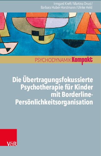 Die Übertragungsfokussierte Psychotherapie für Kinder mit Borderline-Persönlichkeitsorganisation