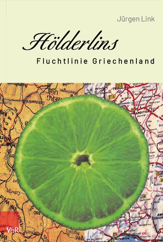 Hölderlins Fluchtlinie Griechenland