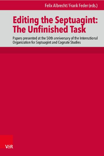 Editing the Septuagint: The Unfinished Task: Papers presented at the 50th anniversary of the International Organization for Septuagint and Cognate Studies, Denver 2018