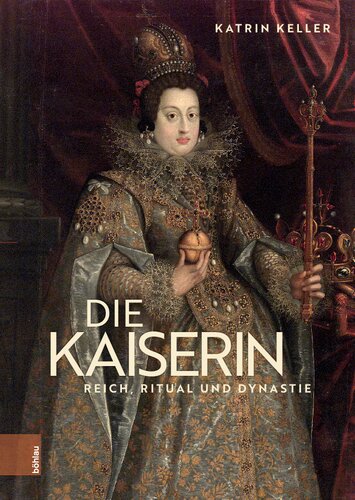 Die Kaiserin: Reich, Ritual und Dynastie