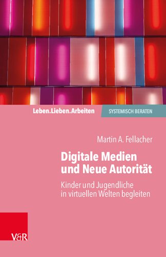 Digitale Medien und Neue Autorität: Kinder und Jugendliche in virtuellen Welten begleiten