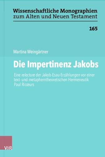 Die Impertinenz Jakobs: Eine relecture der Jakob-Esau-Erzählungen vor einer text- und metapherntheoretischen Hermeneutik Paul Ricoeurs